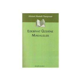 Edebiyat Üzerine Makaleler - Ahmet Hamdi Tanpınar