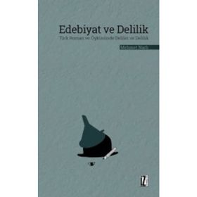 EDEBIYAT VE DELILIK TÜRK ROMAN VE ÖYKÜSÜNDE DELILER VE DELILIK - MEHMET NARLI