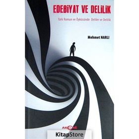 EDEBIYAT VE DELILIK TÜRK ROMAN VE ÖYKÜSÜNDE DELILER VE DELILIK - MEHMET NARLI