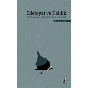 EDEBIYAT VE DELILIK TÜRK ROMAN VE ÖYKÜSÜNDE DELILER VE DELILIK - MEHMET NARLI