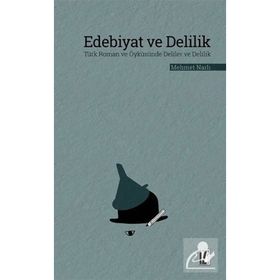 EDEBIYAT VE DELILIK TÜRK ROMAN VE ÖYKÜSÜNDE DELILER VE DELILIK - MEHMET NARLI