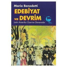 Edebiyat Ve Devrim Latin Amerika Üzerine Denemeler - Mario Benedetti