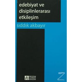 Edebiyat ve Disiplinlerarası Etkileşim - Sıddık Akbayır