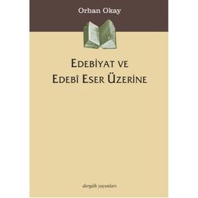 Edebiyat ve Edebi Eser Üzerine - M. Orhan Okay