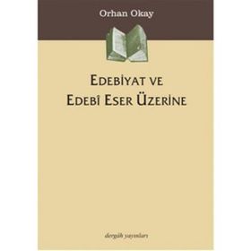 EDEBIYAT VE EDEBI ESER ÜZERINE - ORHAN OKAY