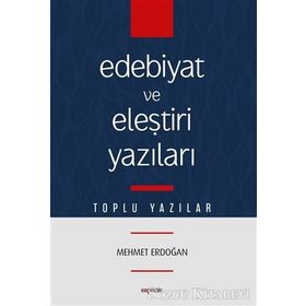 Edebiyat Ve Eleştiri Yazıları - Mehmet Erdoğan