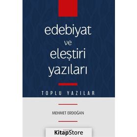 Edebiyat Ve Eleştiri Yazıları - Mehmet Erdoğan