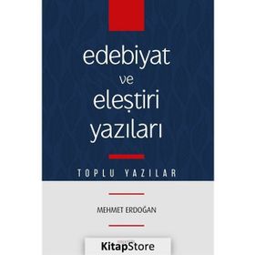 Edebiyat Ve Eleştiri Yazıları - Mehmet Erdoğan