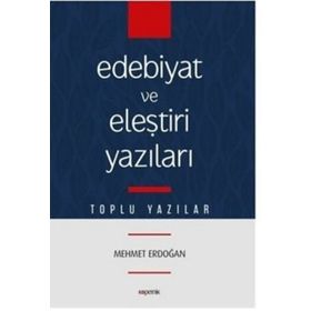 Edebiyat Ve Eleştiri Yazıları - Mehmet Erdoğan