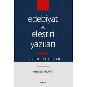 Edebiyat Ve Eleştiri Yazıları - Mehmet Erdoğan