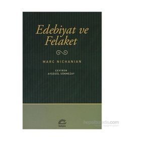 EDEBIYAT VE FELAKET - MARC NICHANIAN