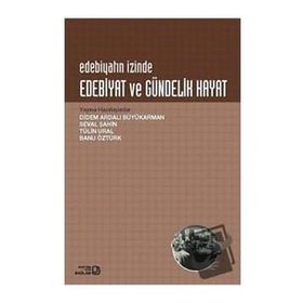 Edebiyat ve Gündelik Hayat - Didem Ardalı Büyükarman