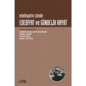 Edebiyat ve Gündelik Hayat - Didem Ardalı Büyükarman