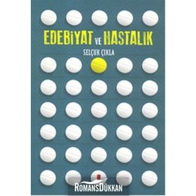Edebiyat Ve Hastalık - Selçuk Çıkla