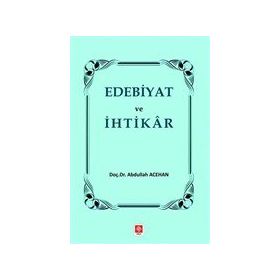 Edebiyat ve İhtikar - Abdullah Acehan