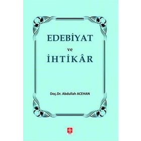 Edebiyat ve İhtikar - Abdullah Acehan