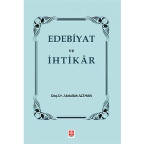 Edebiyat ve İhtikar - Abdullah Acehan