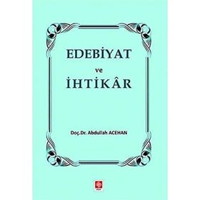 Edebiyat ve İhtikar - Abdullah Acehan