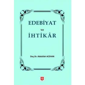 Edebiyat ve İhtikar - Abdullah Acehan