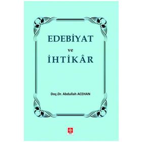 Edebiyat ve İhtikar - Abdullah Acehan