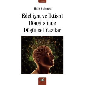 Edebiyat ve İktisat Döngüsünde Düşünsel Yazılar Halit Suiçmez
