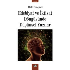 Edebiyat ve İktisat Döngüsünde Düşünsel Yazılar Halit Suiçmez
