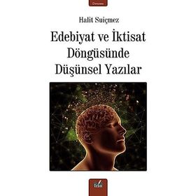 Edebiyat ve İktisat Döngüsünde Düşünsel Yazılar Halit Suiçmez