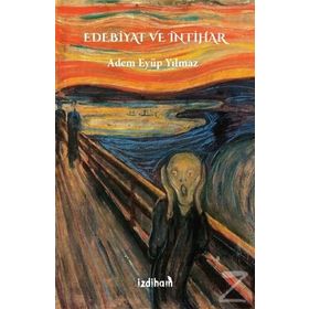 Edebiyat ve İntihar İzdiham - Adem Eyüp Yılmaz