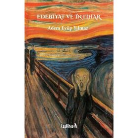 Edebiyat ve İntihar İzdiham - Adem Eyüp Yılmaz