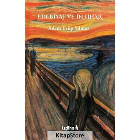 Edebiyat ve İntihar İzdiham - Adem Eyüp Yılmaz