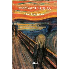 Edebiyat ve İntihar İzdiham - Adem Eyüp Yılmaz