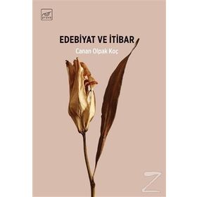 Edebiyat Ve İtibar - Canan Olpak Koç