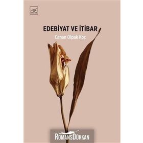 Edebiyat Ve İtibar - Canan Olpak Koç