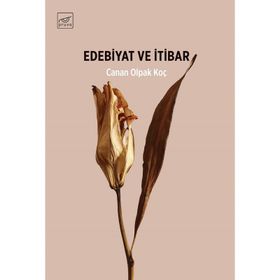 Edebiyat Ve İtibar - Canan Olpak Koç