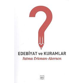 EDEBIYAT VE KURAMLAR - FATMA ERKMAN AKERSON