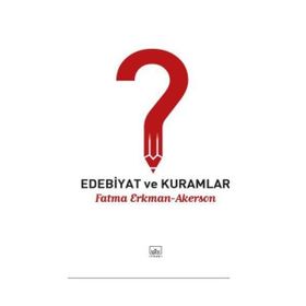 EDEBIYAT VE KURAMLAR - FATMA ERKMAN AKERSON