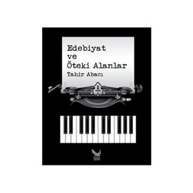 Edebiyat ve Öteki Alanlar - Tahir Abacı