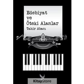 Edebiyat ve Öteki Alanlar - Tahir Abacı