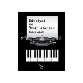 Edebiyat ve Öteki Alanlar - Tahir Abacı