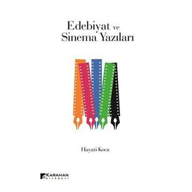 Edebiyat ve Sinema Yazıları - Hayati Koca
