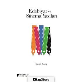 Edebiyat ve Sinema Yazıları - Hayati Koca