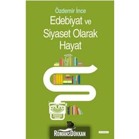 Edebiyat ve Siyaset Olarak Hayat - Özdemir İnce