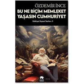 Edebiyat ve Siyaset Yazıları: 3 Eksik Parça Yayınları