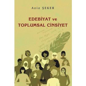 Edebiyat ve Toplumsal Cinsiyet - Aziz Şeker