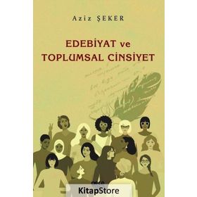 Edebiyat ve Toplumsal Cinsiyet - Aziz Şeker