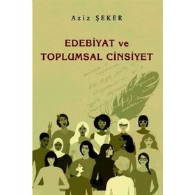 Edebiyat ve Toplumsal Cinsiyet - Aziz Şeker