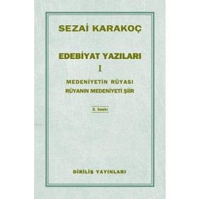 Edebiyat Yazıları 1 Medeniyetin Rüyası - Rüyanın Medeniyeti Şiir - Sezai Karakoç