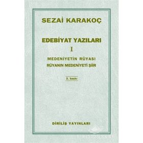 Edebiyat Yazıları 1 Medeniyetin Rüyası - Rüyanın Medeniyeti Şiir - Sezai Karakoç