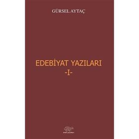 Edebiyat Yazıları 1 - Prof. Dr. Gürsel Aytaç