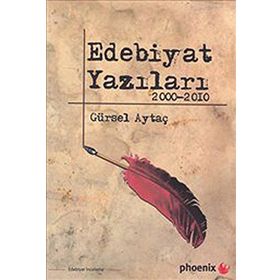 EDEBIYAT YAZILARI 2000 - 2010 - GÜRSEL AYTAÇ